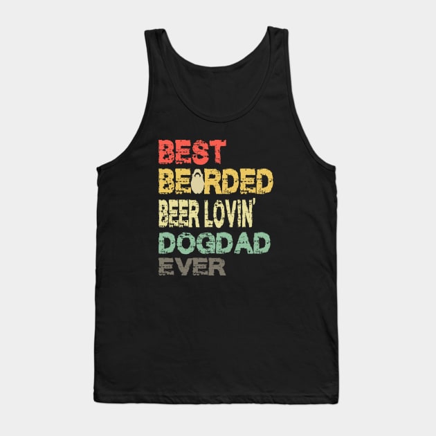 best bearded beer loving dog dad ever ..best dad gift Tank Top by DODG99